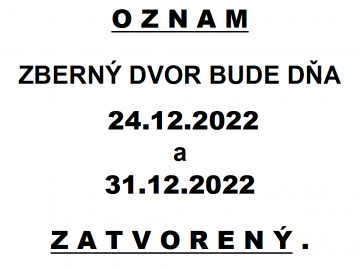 Zberný dvor bude 24.12.2022 a 31.12.2022 zatvorený.